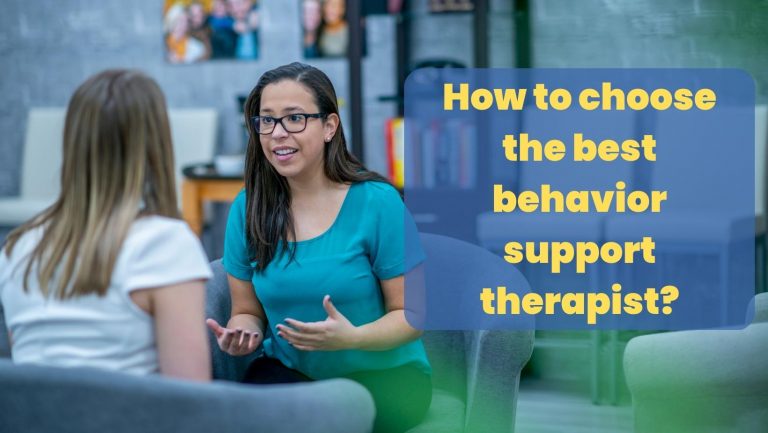 How to choose the best behavior support therapist How to choose the best behaviour support therapist?