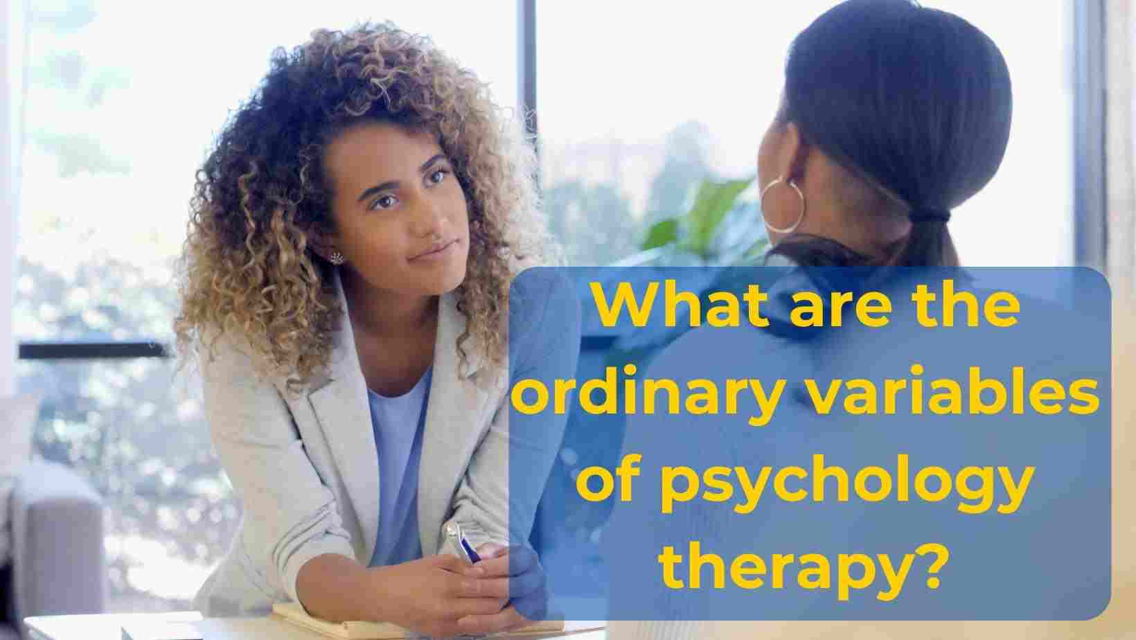 What are the normal variables of psychology therapy